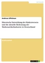 Titre: Historische Entwicklung des Markenwesens und die aktuelle Bedeutung der Markenartikelindustrie in Deutschland