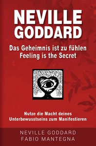 Titel: Neville Goddard - Das Geheimnis ist zu fühlen (Feeling is the Secret)