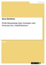 Titre: Profit-Maximizing Sales Strategies and Structure for a Small Business