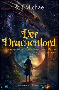 Titel: Der Drachenlord – Ein Abenteuer mit Schwert und Magie: Band 1