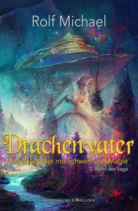 Titel: Drachenvater – Ein Abenteuer mit Schwert und Magie: Band 2