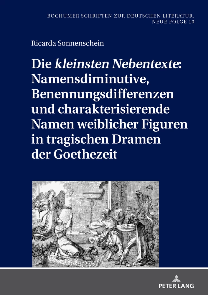 Titel: Die «kleinsten Nebentexte»: Namensdiminutive, Benennungsdifferenzen und charakterisierende Namen weiblicher Figuren in tragischen Dramen der Goethezeit