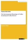 Título: The Environmental Physiology of Coffee. An Advanced Coffee Review
