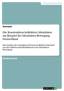 Title: Die Konstruktion kollektiver Identitäten am Beispiel der Identitären Bewegung Deutschland