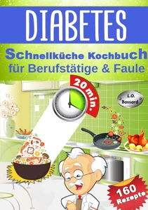 Titel: Diabetes Schnellküche Kochbuch für Berufstätige & Faule