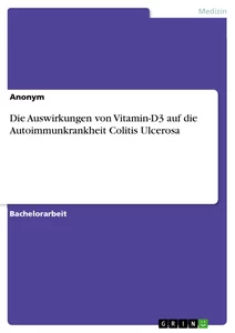 Titel: Die Auswirkungen von Vitamin-D3 auf die Autoimmunkrankheit Colitis Ulcerosa