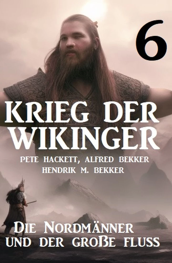Titel: Krieg der Wikinger 6: Die Nordmänner und der große Fluss