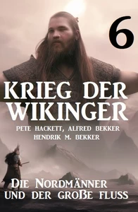 Titel: Krieg der Wikinger 6: Die Nordmänner und der große Fluss