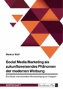 Titre: Social Media Marketing als zukunftsweisendes Phänomen der modernen Werbung