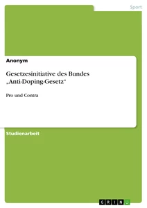Titel: Gesetzesinitiative des Bundes „Anti-Doping-Gesetz“