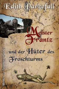 Titel: Meister Frantz und der Hüter des Froschturms