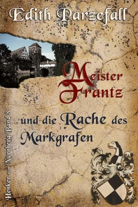 Titel: Meister Frantz und die Rache des Markgrafen