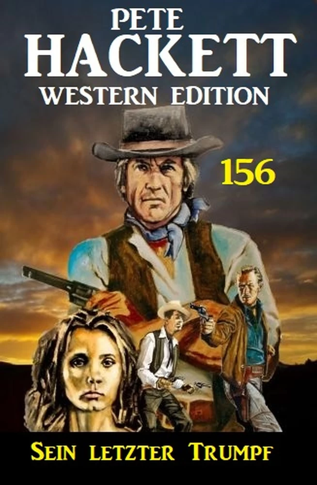 Titel: Sein letzter Trumpf: Pete Hackett Western Edition 156