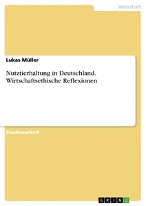 Título: Nutztierhaltung in Deutschland. Wirtschaftsethische Reflexionen
