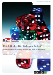 Titel: Ulrich Becks "Die Risikogesellschaft". Besprechung des Konzeptes, Kontext und Kritik in der Analyse