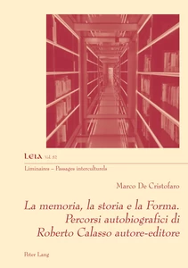 Title: La memoria, la storia e la Forma. Percorsi autobiografici di Roberto Calasso autore-editore