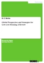 Title: Global Prospective and Strategies for Low-cost Housing. A Review