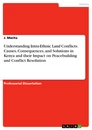 Title: Understanding Intra-Ethnic Land Conflicts. Causes, Consequences, and Solutions in Kenya and their Impact on Peacebuilding and Conflict Resolution