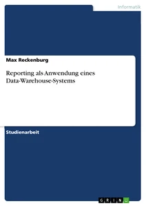 Titel: Reporting als Anwendung eines Data-Warehouse-Systems