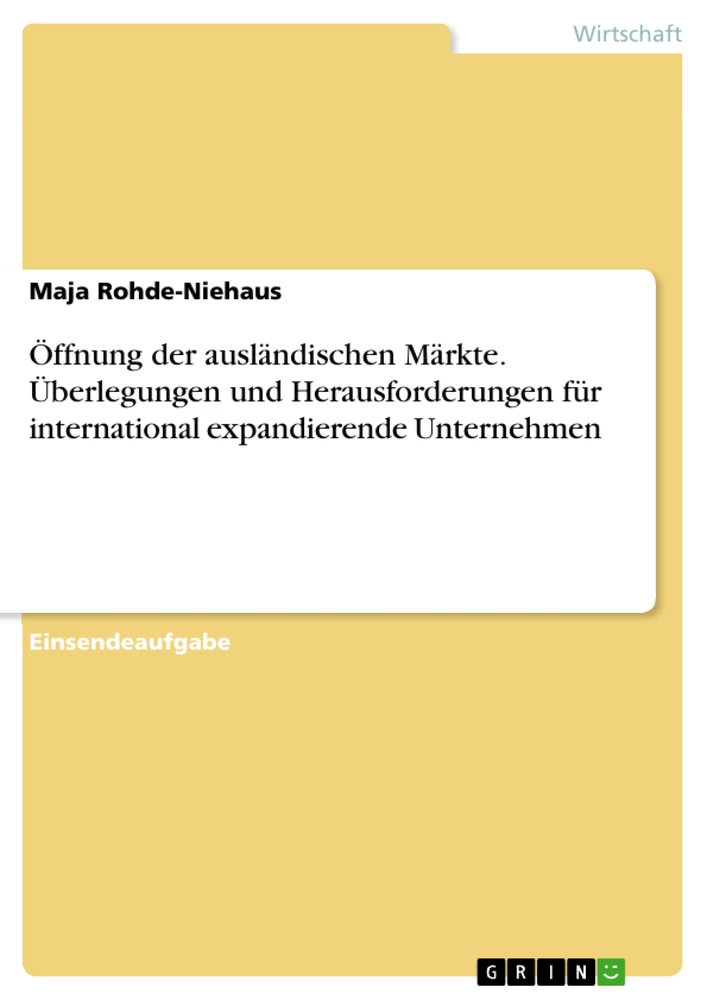 Title: Öffnung der ausländischen Märkte. Überlegungen und Herausforderungen für international expandierende Unternehmen