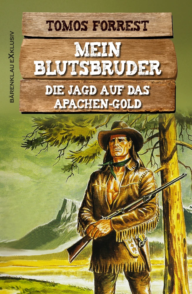 Titel: Mein Blutsbruder: Die Jagd auf das Apachen-Gold