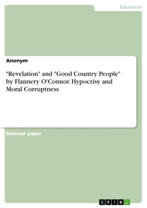 Titel: "Revelation" and "Good Country People" by Flannery O'Connor. Hypocrisy and Moral Corruptness