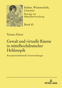 Title: Gewalt und virtuelle Räume in mittelhochdeutscher Heldenepik