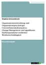 Título: Organisationsentwicklung und Organisationspsychologie. Unternehmenskulturanalyse, Change-Management und signifikante Einflussparameter resilienter Wettbewerbsfähigkeit