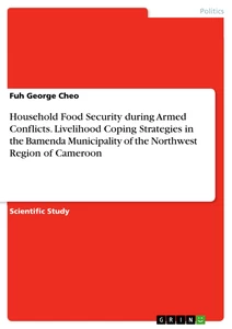 Titre: Household Food Security during Armed Conflicts. Livelihood Coping Strategies in the Bamenda Municipality of the Northwest Region of Cameroon