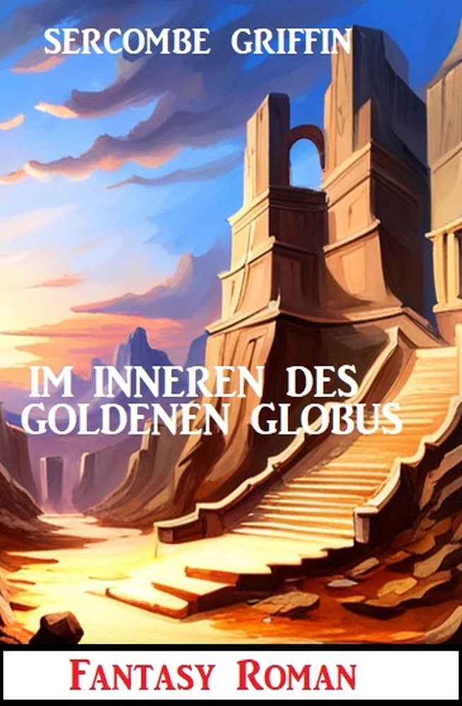 Titel: Im Inneren des Goldenen Globus: Fantasy Roman