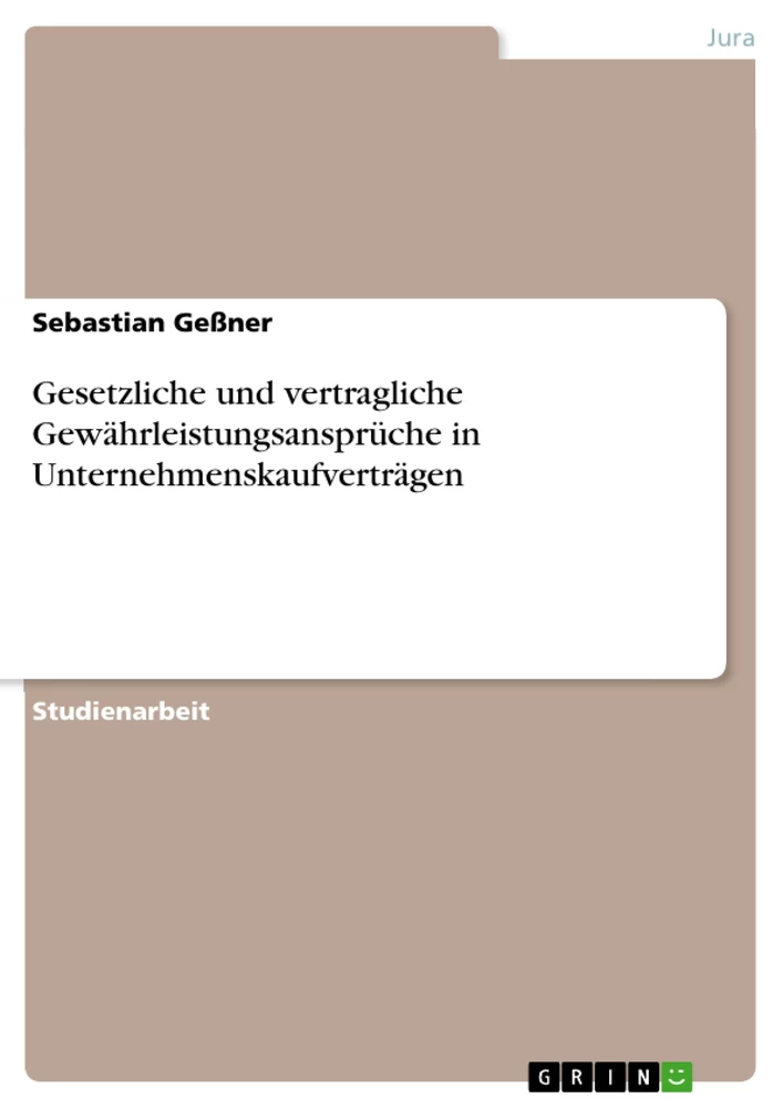 Título: Gesetzliche und vertragliche Gewährleistungsansprüche in Unternehmenskaufverträgen