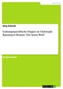 Título: Gattungsspezifische Fragen zu Christoph Ransmayrs Roman "Die letzte Welt"
