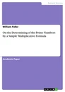 Titel: On the Determining of the Prime Numbers by a Simple Multiplicative Formula
