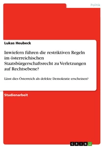 Título: Inwiefern führen die restriktiven Regeln im österreichischen Staatsbürgerschaftsrecht zu Verletzungen auf der Ebene von sozialen sowie politischen Rechten?