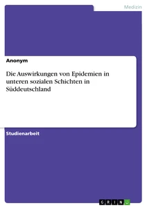 Titre: Die Auswirkungen von Epidemien in unteren sozialen Schichten in Süddeutschland