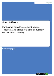 Titre: First name-based Assessment among Teachers. The Effect of Name Popularity on Teachers' Grading