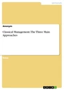 Titel: Classical Management. The Three Main Approaches