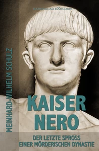 Titel: Kaiser Nero – Der letzte Spross einer mörderischen Dynastie