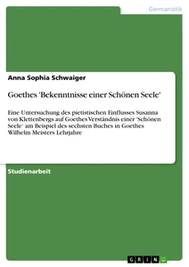Titel: Goethes 'Bekenntnisse einer Schönen Seele'