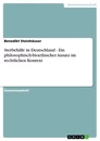 Title: Sterbehilfe in Deutschland - Ein philosophisch-bioethischer Ansatz im rechtlichen Kontext