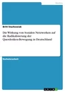 Title: Die Wirkung von Sozialen Netzwerken auf die Radikalisierung der Querdenken-Bewegung in Deutschland