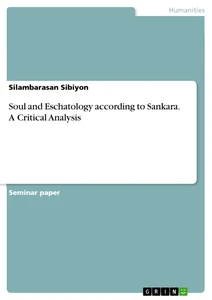Titel: Soul and Eschatology according to Sankara. A Critical Analysis