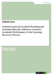Title: Student-Centered Localized Teaching and Learning Materials. Enhances Learners' Academic Performance in the Learning Recovery Process