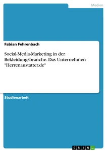 Título: Social-Media-Marketing in der Bekleidungsbranche. Das Unternehmen "Herrenaustatter.de"