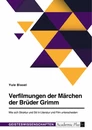Título: Verfilmungen der Märchen der Brüder Grimm. Wie sich Struktur und Stil in Literatur und Film unterscheiden