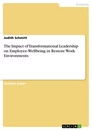 Title: The Impact of Transformational Leadership on Employee-Wellbeing in Remote Work Environments