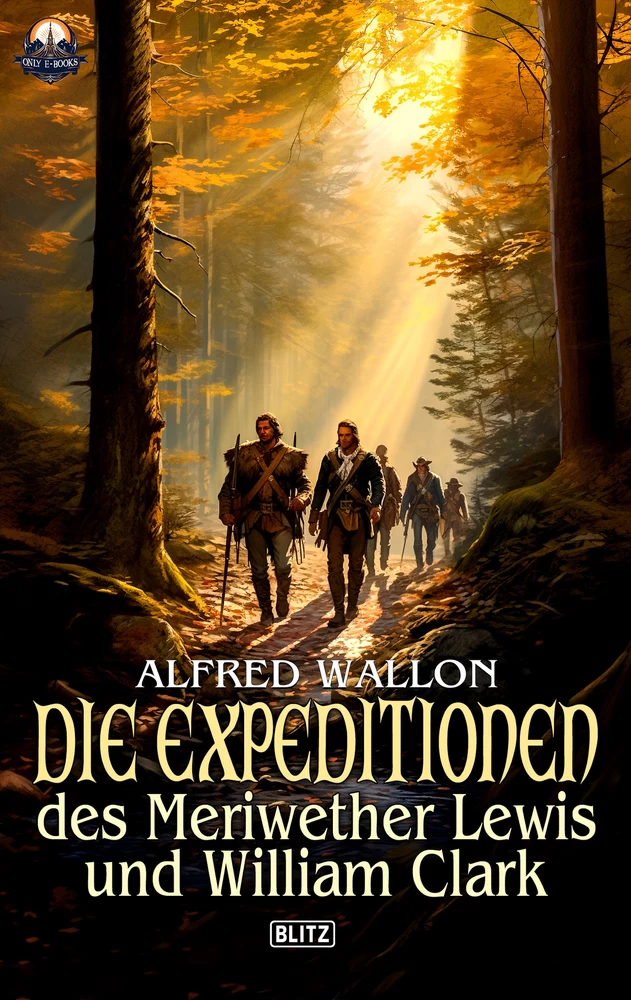 Titel: Die Expeditionen des Meriwether Lewis und William Clark