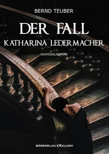 Titel: Der Fall Katharina Ledermacher: Ein Berlin-Krimi