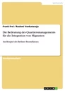 Titel: Die Bedeutung des Quartiersmanagements für die Integration von Migranten