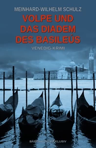 Titel: Volpe und das Diadem des Basileús: Ein Venedig-Krimi